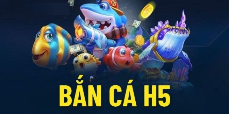 Giới thiệu siêu phẩm bắn cá H5 hấp dẫn nhất 