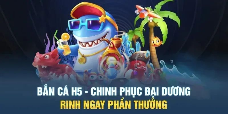 Bắn cá h5