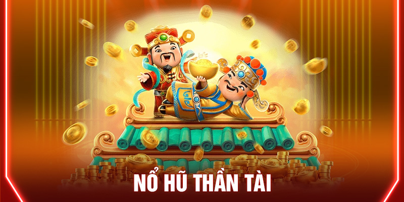 Tựa game nổ hũ thần tài