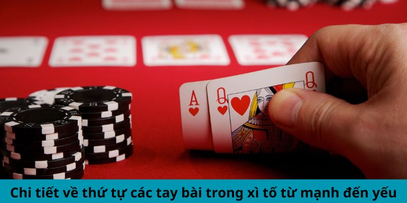 Thông tin chi tiết về xếp hạng các tay bài trong xì tố từ mạnh đến yếu